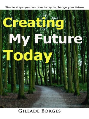 cover image of Creating my future today